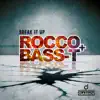 Rocco & Bass-T - Break It Up (Remixes)